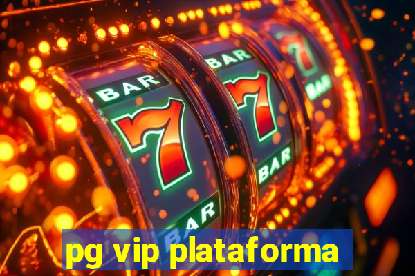 pg vip plataforma